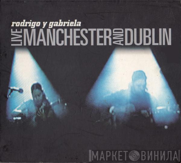 Rodrigo Y Gabriela - Live Manchester And Dublin