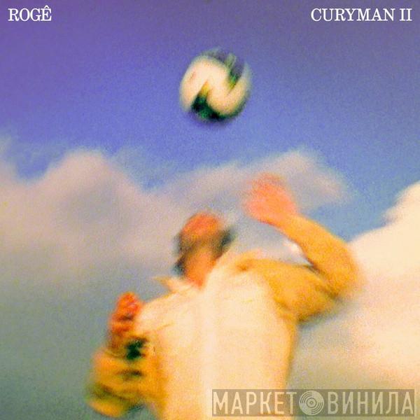 Rogê - Curyman II