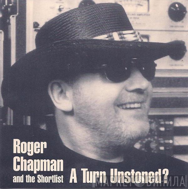 Roger Chapman, The Shortlist - A Turn Unstoned?
