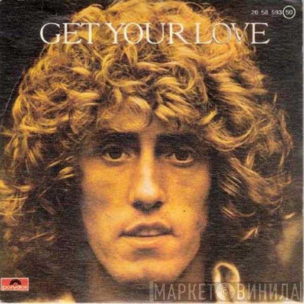 Roger Daltrey - Get Your Love