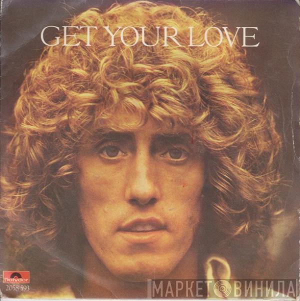 Roger Daltrey - Get Your Love