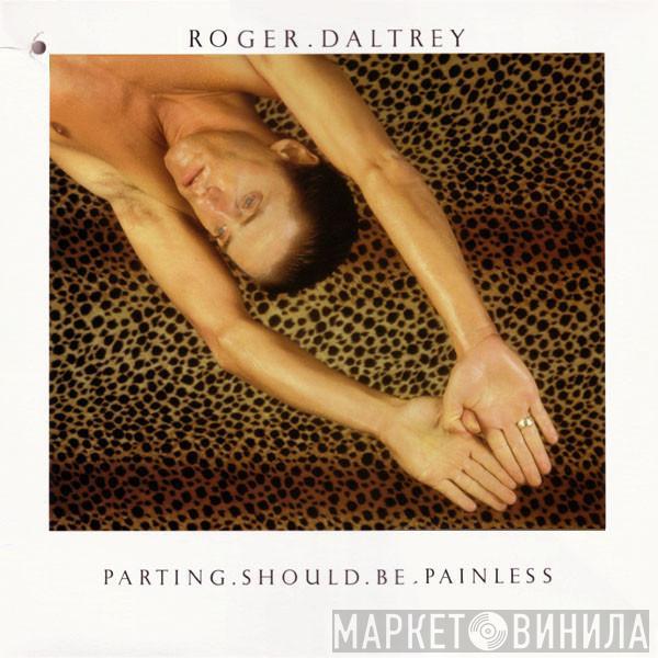 Roger Daltrey - Parting Should Be Painless