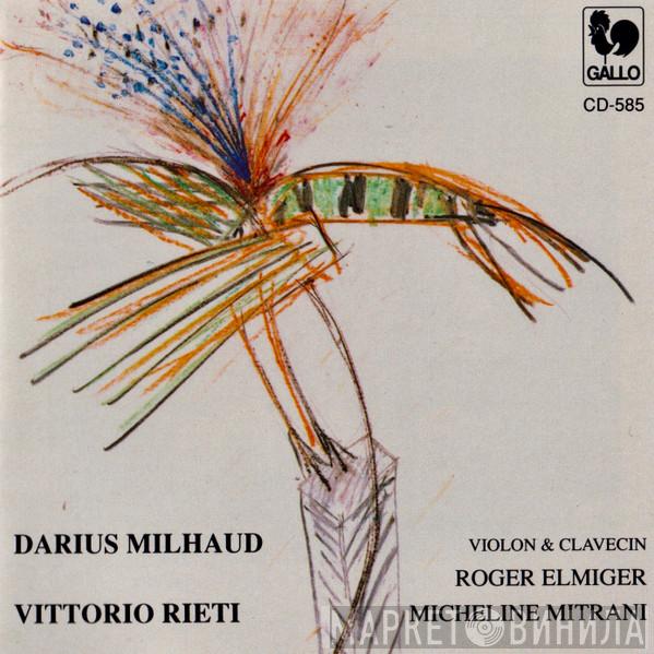 Roger Elmiger, Micheline Mitrani, Darius Milhaud, Vittorio Rieti - Violon & Clavecin