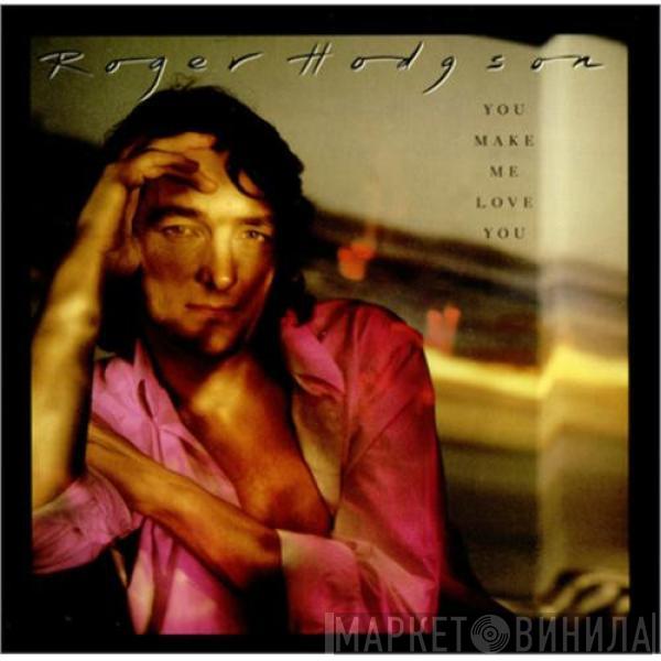 Roger Hodgson - You Make Me Love You