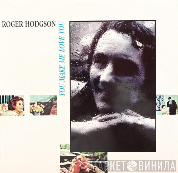  Roger Hodgson  - You Make Me Love You