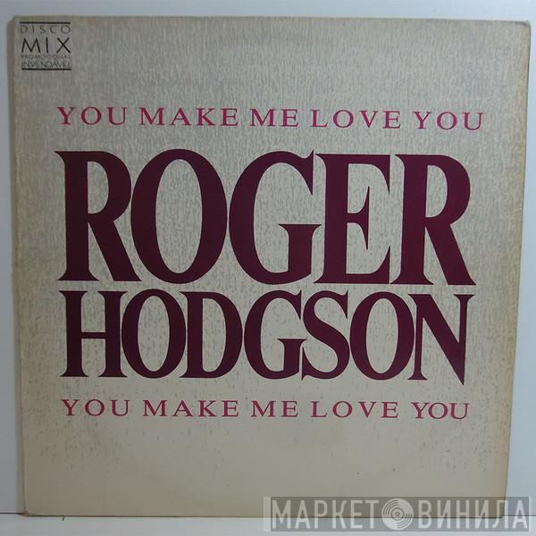  Roger Hodgson  - You Make Me Love You