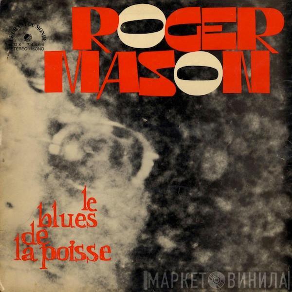 Roger Mason  - Le Blues De La Poisse