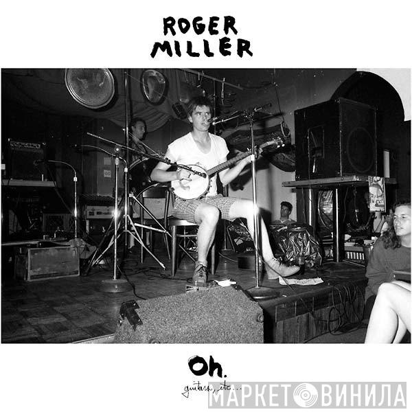 Roger Miller  - Oh.
