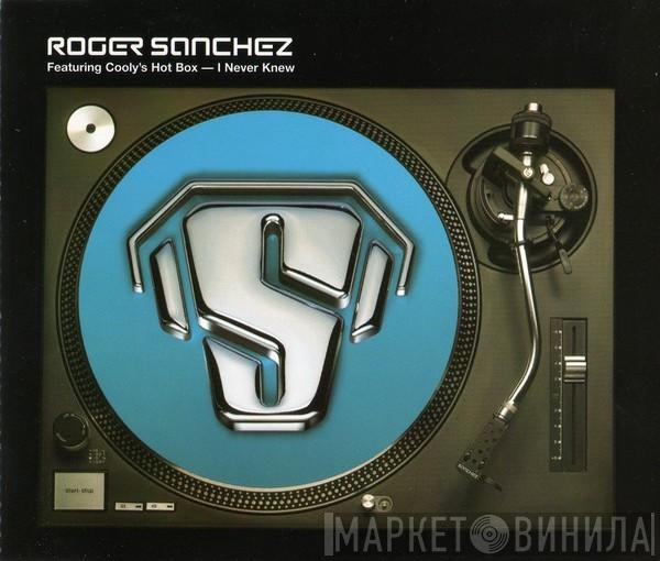 Roger Sanchez, Cooly's Hot Box - I Never Knew