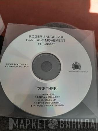 Roger Sanchez, Far East Movement, Kanobby - 2Gether
