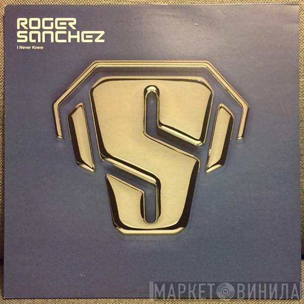 Roger Sanchez - I Never Knew