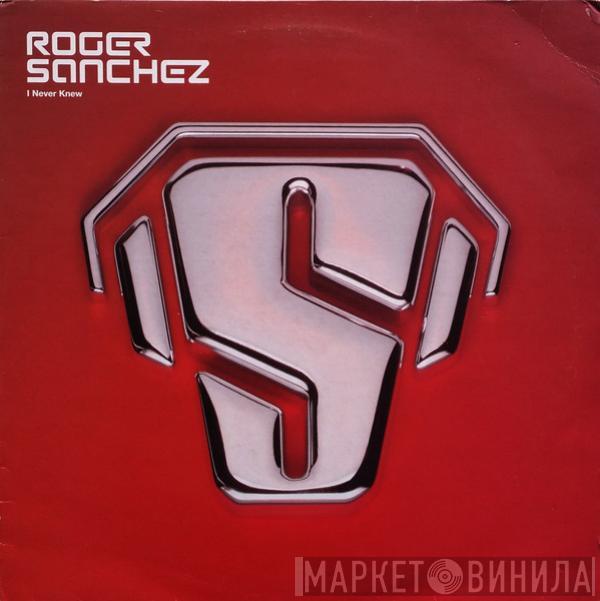 Roger Sanchez - I Never Knew