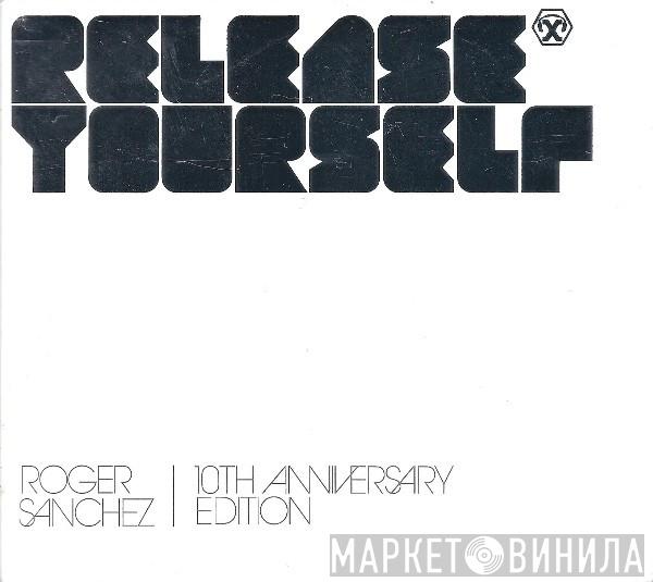 Roger Sanchez - Release Yourself (10th Anniversary Edition)