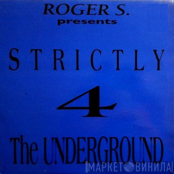 Roger Sanchez - Strictly 4 The Underground