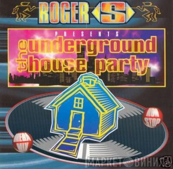 Roger Sanchez - The Underground House Party