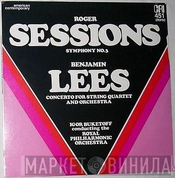 Roger Sessions, Benjamin Lees, Igor Buketoff, The Royal Philharmonic Orchestra - Symphony No. 3 / Concerto For String Quartet And Orchestra