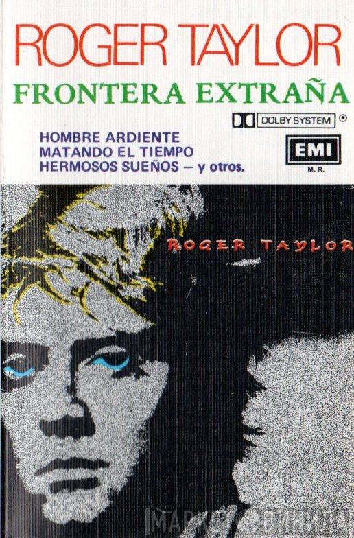  Roger Taylor  - Frontera Extraña (Strange Frontier)
