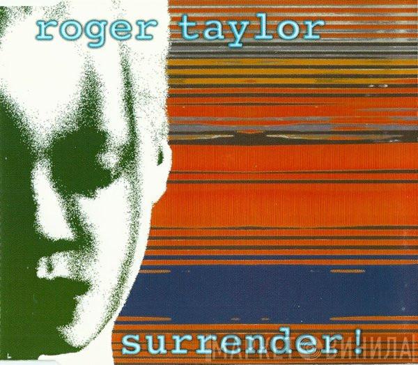 Roger Taylor - Surrender!
