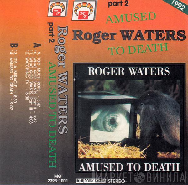  Roger Waters  - Amused To Death, Part 2