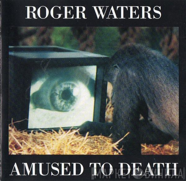  Roger Waters  - Amused To Death