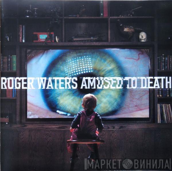  Roger Waters  - Amused To Death