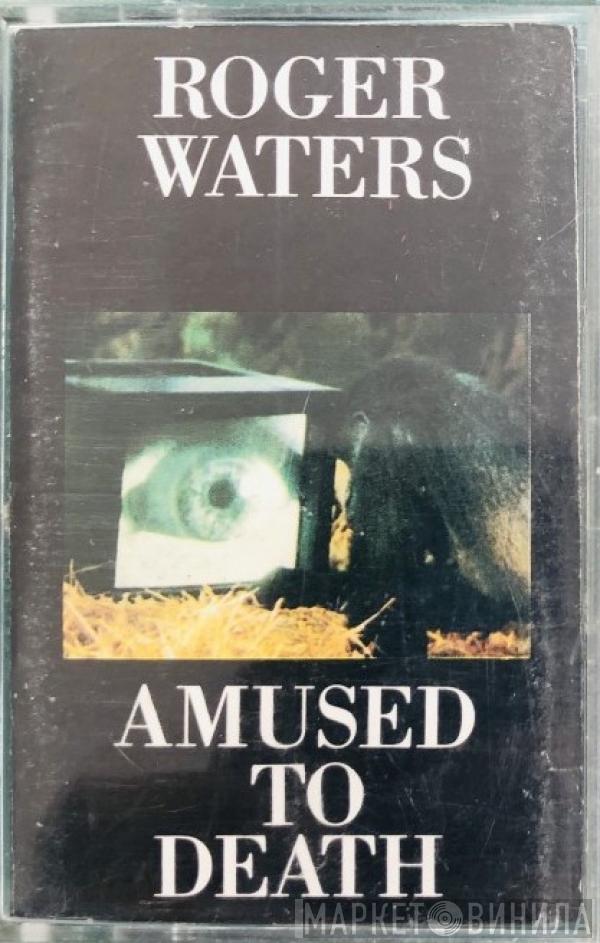  Roger Waters  - Amused To Death