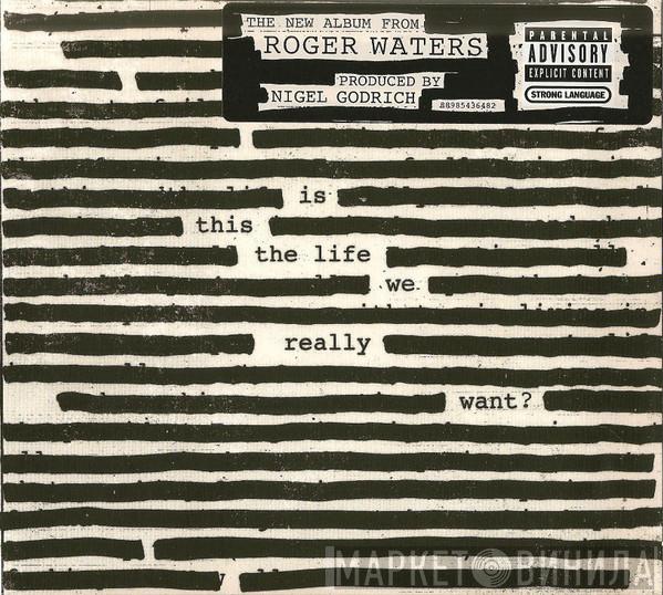 Roger Waters - Is This The Life We Really Want?