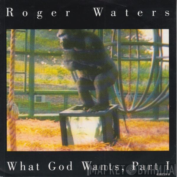 Roger Waters - What God Wants, Part I