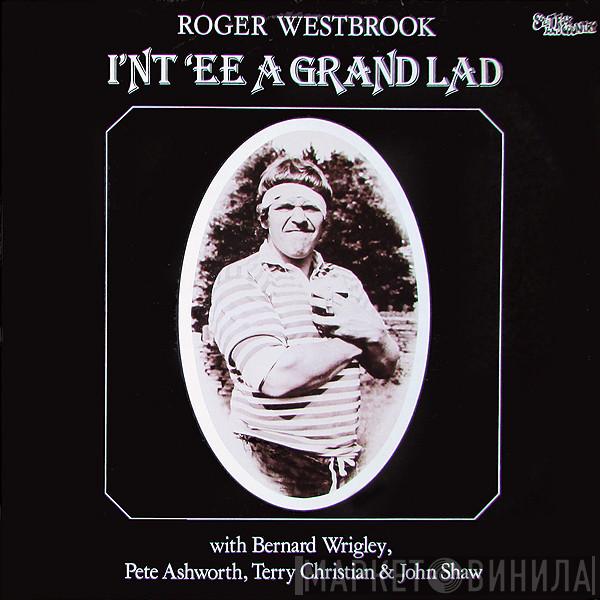 Roger Westbrook - I'nt 'Ee A Grand Lad
