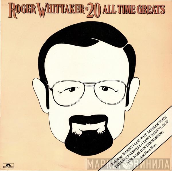 Roger Whittaker - 20 All Time Greats