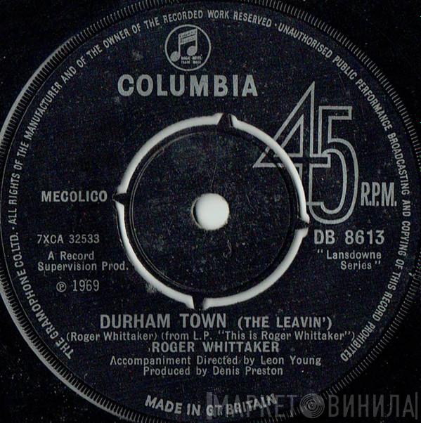 Roger Whittaker - Durham Town (The Leavin')