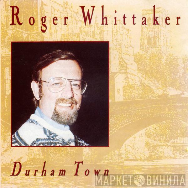 Roger Whittaker - Durham Town