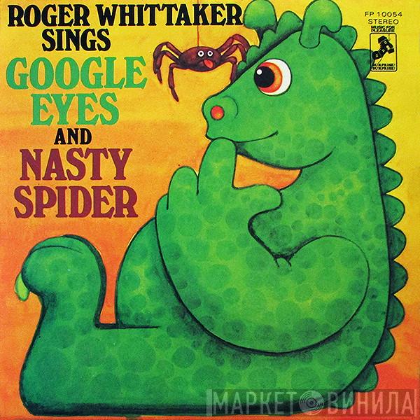 Roger Whittaker - Google Eyes / Nasty Spider