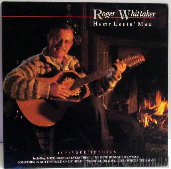 Roger Whittaker - Home Lovin' Man