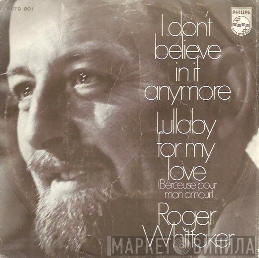 Roger Whittaker - I Don't Believe In If Anymore / Lullaby For My Love
