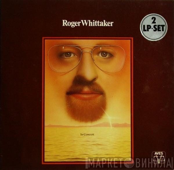  Roger Whittaker  - In Concert