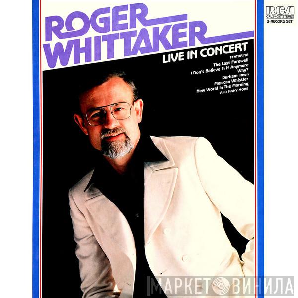 Roger Whittaker - Live In Concert