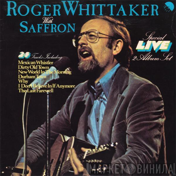 Roger Whittaker Saffron   - Roger Whittaker Live With Saffron