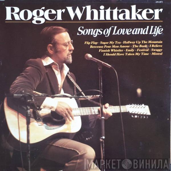 Roger Whittaker - Songs Of Love And Life