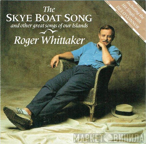Roger Whittaker - The Skye Boat Song And Other Great Songs Of Our Islands