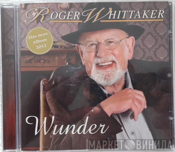 Roger Whittaker - Wunder