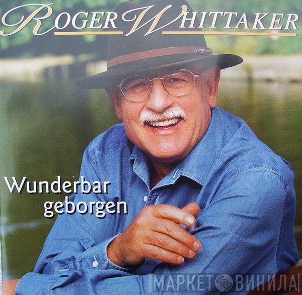 Roger Whittaker - Wunderbar Geborgen