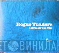  Rogue Traders  - Give In To Me