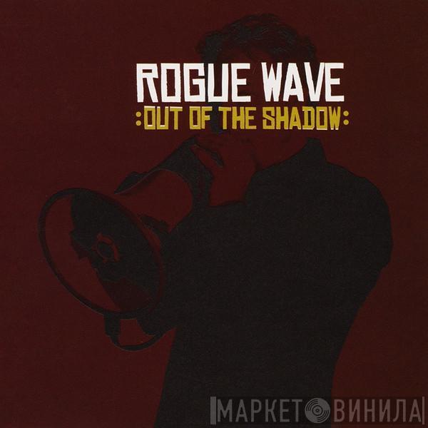 Rogue Wave - Out Of The Shadow