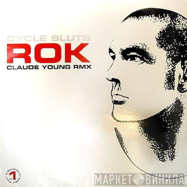 Rok - Cycle Sluts (Claude Young Rmx)