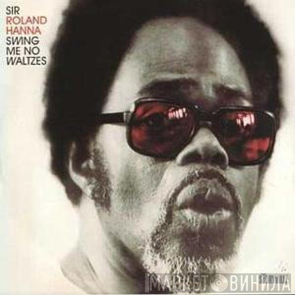Roland Hanna - Swing Me No Waltzes