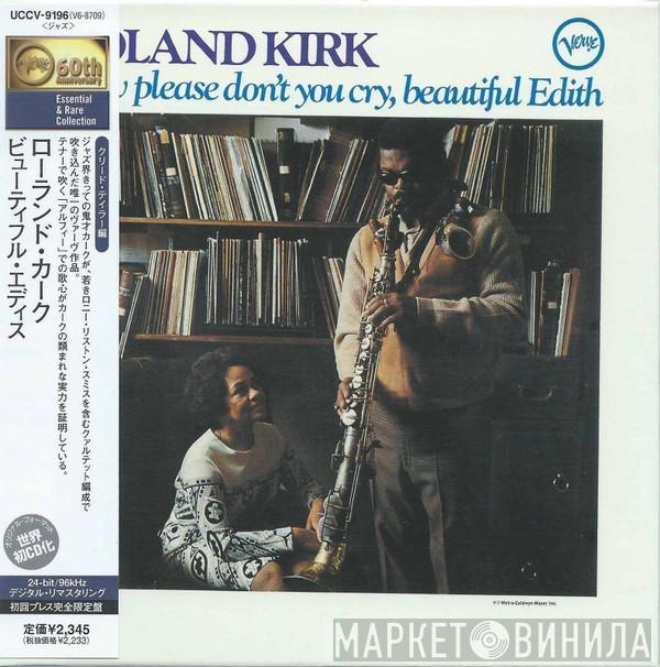  Roland Kirk  - Now Please Don't You Cry, Beautiful Edith