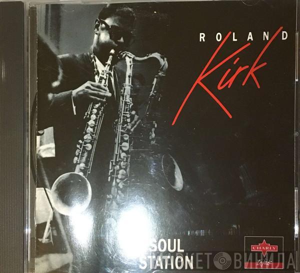  Roland Kirk  - Soul Station