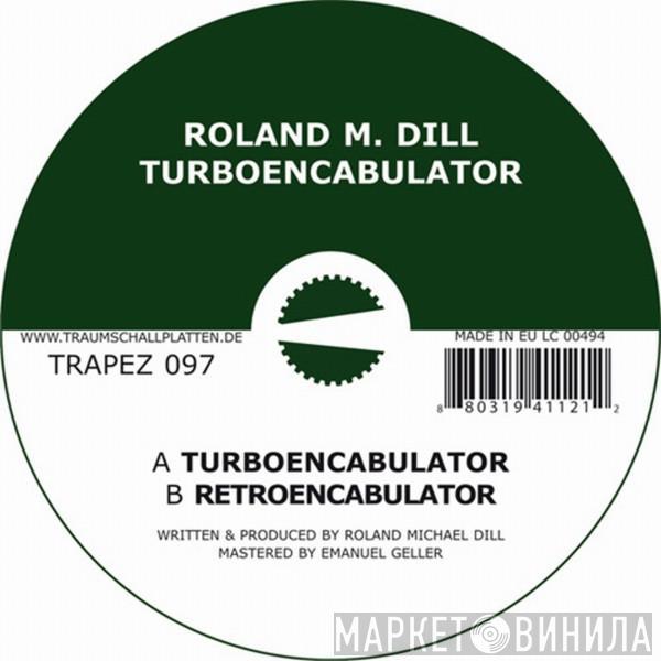 Roland Michael Dill - Turboencabulator