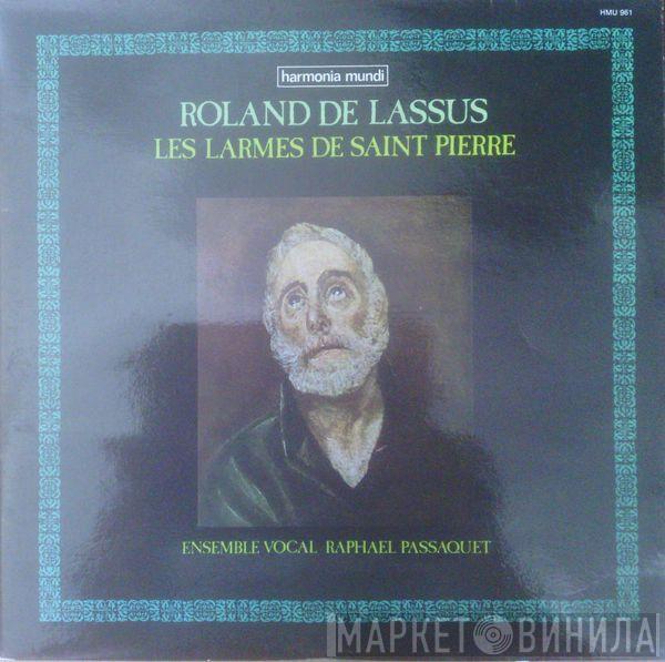 Roland de Lassus, Ensemble Vocal Raphaël Passaquet - Les Larmes De Saint Pierre = Lagrime Di San Pietro